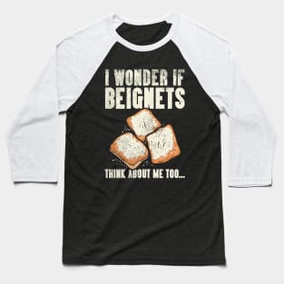 Funny Beignets Quote Baseball T-Shirt